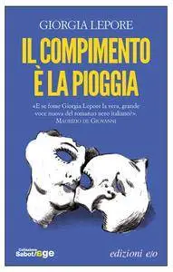 Giorgia Lepore - Il compimento è la pioggia