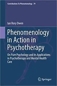 Phenomenology in Action in Psychotherapy (Repost)