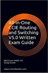 All-in-One CCIE Routing and Switching V5.0 Written Exam Guide: 2nd Edition Ed 2