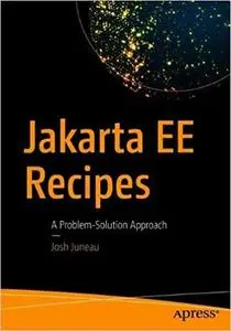 Jakarta EE Recipes: A Problem-Solution Approach