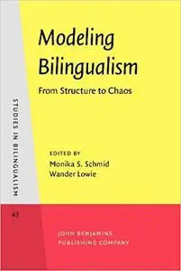 Modeling Bilingualism: From Structure to Chaos. In Honor of Kees de Bot