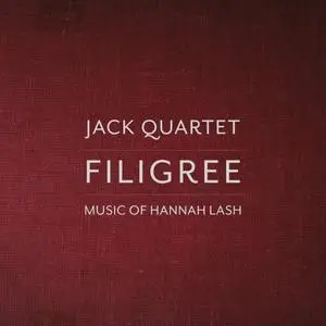 Jack Quartet, Hannah Lash - Filigree: Music of Hannah Lash (2019)