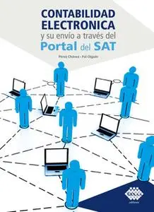 «Contabilidada electrónica y su envío a través del Portal del SAT 2019» by José Pérez Chávez,Raymundo Fol Olguín