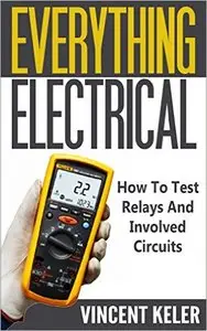 Everything Electrical: How To Test Relays And Involved Circuits
