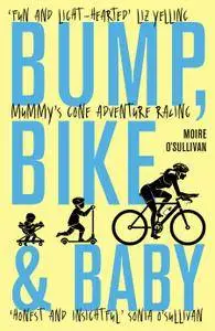 Bump, Bike & Baby: Mummy's Gone Adventure Racing