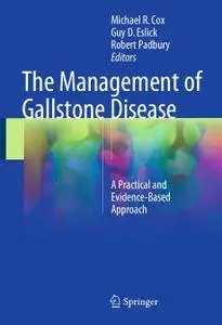 The Management of Gallstone Disease: A Practical and Evidence-Based Approach (Repost)