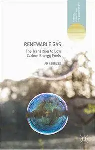 Renewable Gas: The Transition to Low Carbon Energy Fuels