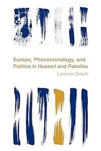Europe, Phenomenology, and Politics in Husserl and Patocka