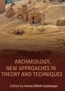 Archaeology, New Approaches in Theory and Techniques