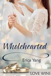 «Wholehearted» by Erica Yang