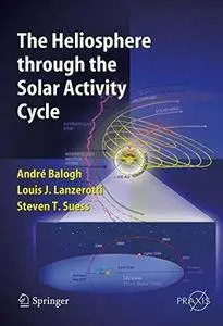 The Heliosphere Through the Solar Activity Cycle (Springer Praxis Books)