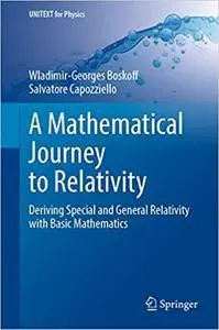 A Mathematical Journey to Relativity: Deriving Special and General Relativity with Basic Mathematics