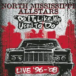 North Mississippi Allstars - Do It Like We Used to Do (Live) (2009/2017) [Official Digital Download]
