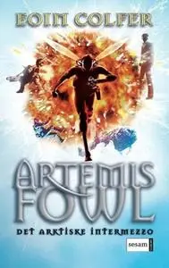 «Artemis Fowl 2 - Det arktiske intermezzo» by Eoin Colfer