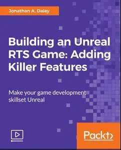 Building an Unreal RTS Game: Adding Killer Features