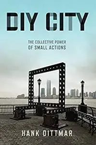 DIY City: The Collective Power of Small Actions