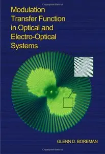 Modulation Transfer Function in Optical and ElectroOptical Systems (SPIE Tutorial Texts in Optical Engineering Vol. TT52)