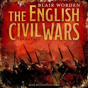 The English Civil Wars: 1640-1660 [Audiobook]