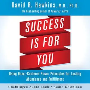 Success Is for You: Using Heart-Centered Power Principles for Lasting Abundance and Fulfillment [Audiobook]