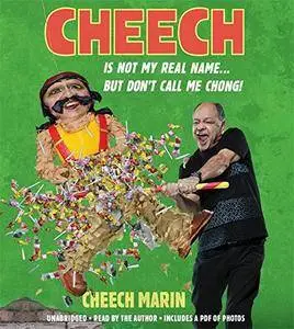 Cheech Is Not My Real Name: ...But Don't Call Me Chong [Audiobook]