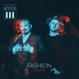 Otis Stacks - Fashion Drunk (2018) [Official Digital Download]