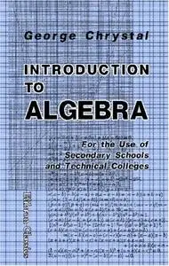 Introduction to Algebra: For the Use of Secondary Schools and Technical Colleges (Repost)