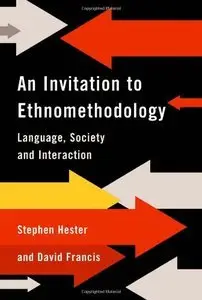 An Invitation to Ethnomethodology: Language, Society and Interaction (Repost)