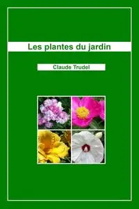 Claude Trudel, "Les plantes du jardin"