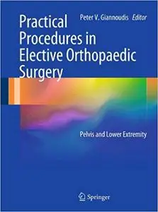 Practical Procedures in Elective Orthopaedic Surgery: Pelvis and Lower Extremity