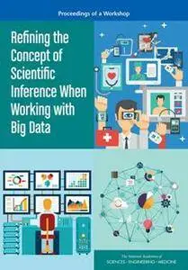 Refining the Concept of Scientific Inference When Working with Big Data : Proceedings of a Workshop