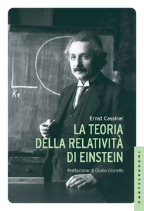 Ernst Cassirer - La teoria della relatività di Einstein (2015)