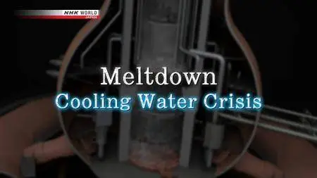 NHK Documentary - Meltdown: Cooling Water Crisis (2018)