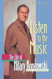 Listen to the Music: The Life of Hilary Koprowski