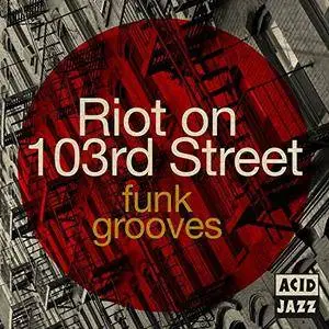 VA - Acid Jazz Presents Riot On 103rd Street Funk (2017)
