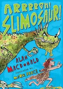 «Arrrrgh! Slimosaur!» by Alan MacDonald