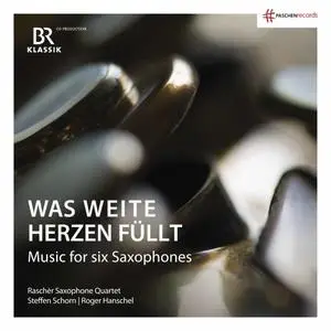 Roger Hanschel, Steffen Schorn, Rascher Saxophone Quartet - Was weite Herzen füllt (2019)