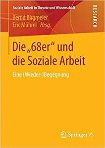 Die „68er“ und die Soziale Arbeit: Eine (Wieder-)Begegnung