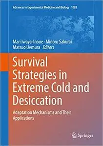 Survival Strategies in Extreme Cold and Desiccation: Adaptation Mechanisms and Their Applications (Repost)