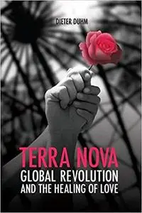 Terra Nova: Global Revolution and the Healing of Love