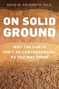 On Solid Ground: Why the Earth Isn’t as Controversial as You May Think