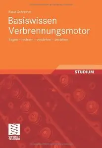 Basiswissen Verbrennungsmotor: fragen - rechnen - verstehen - bestehen by Klaus Schreiner (Repost)