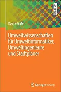 Umweltwissenschaften für Umweltinformatiker, Umweltingenieure und Stadtplaner