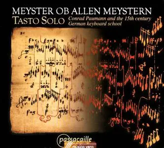 Tasto Solo - Meyster ob allen Meystern: Conrad Paumann and the 15th century German Keyboard School (2009) {Passacaille PASS950}