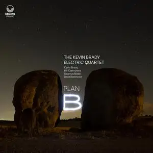 The Kevin Brady Electric Quartet - Plan B (2021) [Official Digital Download]