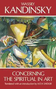 Wassily Kandinsky: Concerning the Spiritual in Art