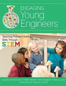 Engaging Young Engineers: Teaching Problem Solving Skills Through STEM (Repost)