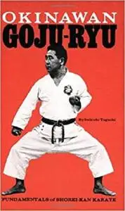 Okinawan Goju-Ryu: Fundamentals of Shorei-Kan Karate (Japanese Arts) [Repost]