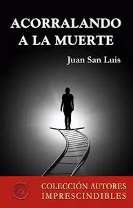 «Acorralando a la muerte» by Juan San Luis