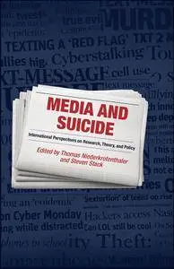 Media and Suicide: International Perspectives on Research, Theory, and Policy