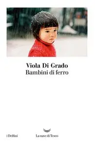 Viola Di Grado - Bambini di ferro